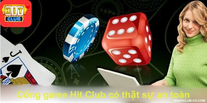 Cổng game Hit Club có thật sự an toàn - Chia sẻ từ chuyên gia