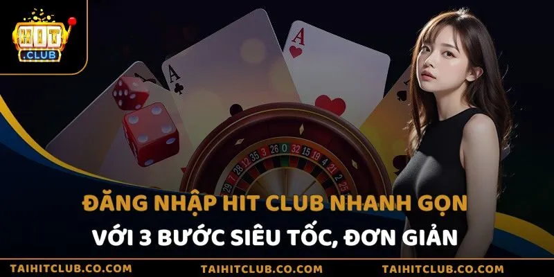 Đăng nhập Hit Club nhanh gọn với 3 bước siêu tốc, đơn giản