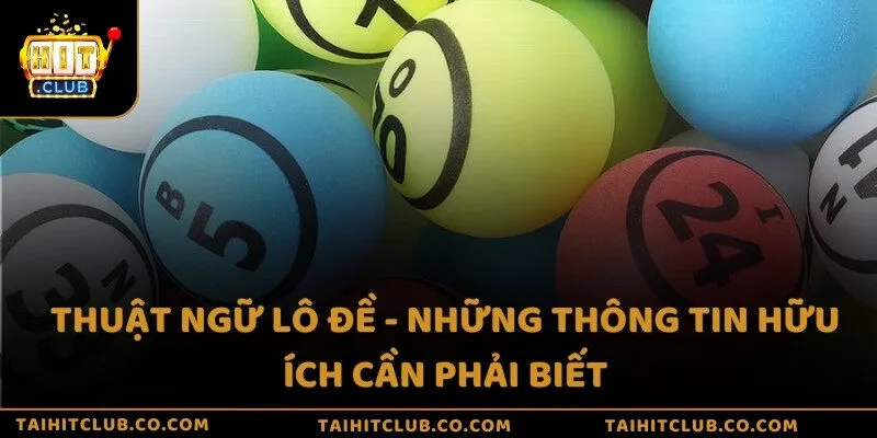 Thuật ngữ lô đề - Những thông tin hữu ích cần phải biết
